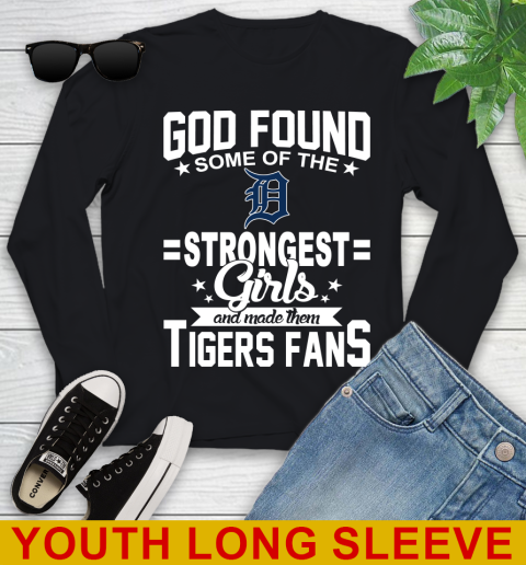 Detroit Tigers MLB Baseball God Found Some Of The Strongest Girls Adoring Fans Youth Long Sleeve