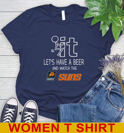 Phoenix Suns Basketball NBA Let's Have A Beer And Watch Your Team Sports Women's T-Shirt 12