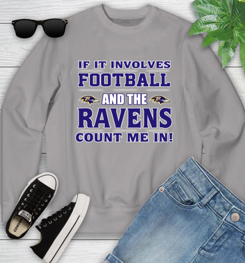NFL If It Involves Football And The Baltimore Ravens Count Me In Sports Youth Sweatshirt 4