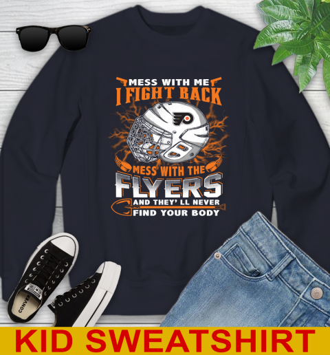 Philadelphia Flyers Mess With Me I Fight Back Mess With My Team And They'll Never Find Your Body Shirt Youth Sweatshirt 2