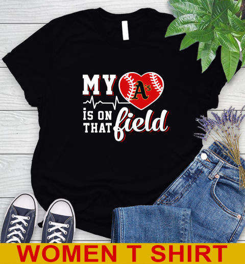 MLB My Heart Is On That Field Baseball Sports Oakland Athletics Women's T-Shirt