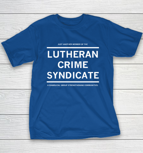 Just Another Member Of The Lutheran Crime Syndicate Youth T-Shirt 6