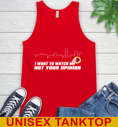 Washington Redskins NFL I Want To Watch My Team Not Your Opinion Tank Top 5