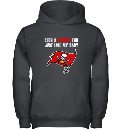 Tampa Bay Buccaneers Born A Buccaneers Fan Just Like My Daddy Youth Hoodie