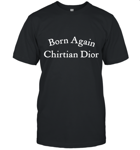 Born Again Chirtian Dior Unisex Jersey Tee