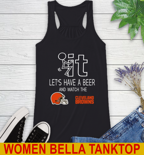 Cleveland Browns Football NFL Let's Have A Beer And Watch Your Team Sports Racerback Tank