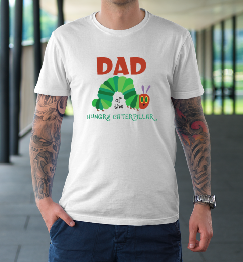 Dad Of The Hungry Caterpillar T-Shirt 1