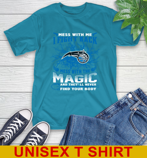 NBA Basketball Orlando Magic Mess With Me I Fight Back Mess With My Team And They'll Never Find Your Body Shirt T-Shirt 9