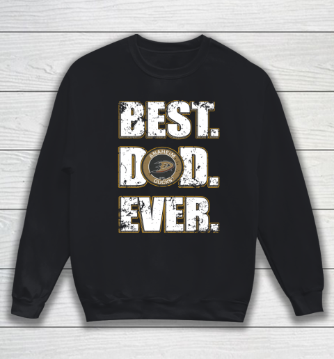 NHL Anaheim Ducks Hockey Best Dad Ever Family Shirt Sweatshirt
