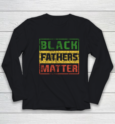 Black Father Matter African Pride History Month Day Dad Gift Youth Long Sleeve