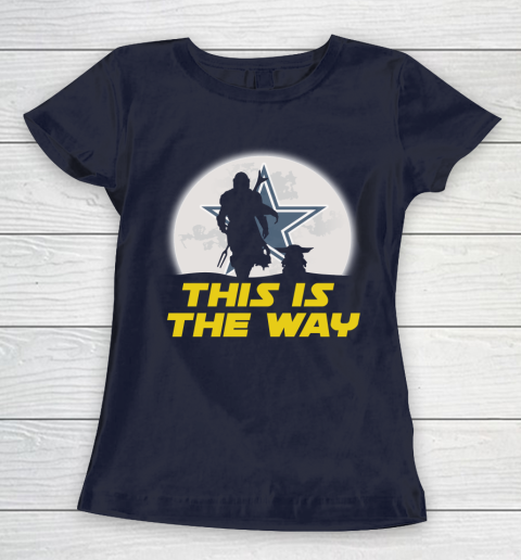 Dallas Cowboys NFL Football Star Wars Yoda And Mandalorian This Is The Way Women's T-Shirt 2