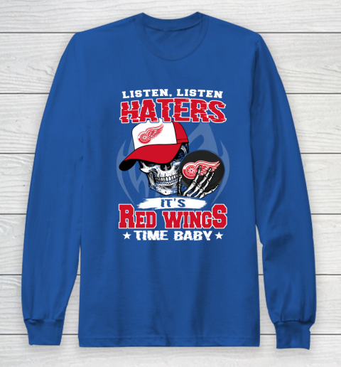 Listen Haters It is WINGS Time Baby NHL Long Sleeve T-Shirt 6