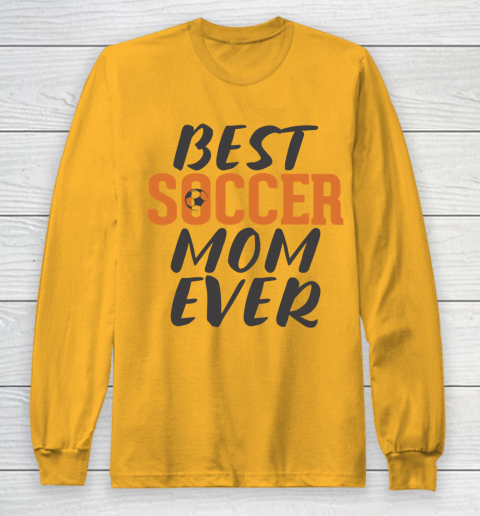 Mother's Day Funny Gift Ideas Apparel  Best Soccer Mom Ever T Shirt Long Sleeve T-Shirt 2