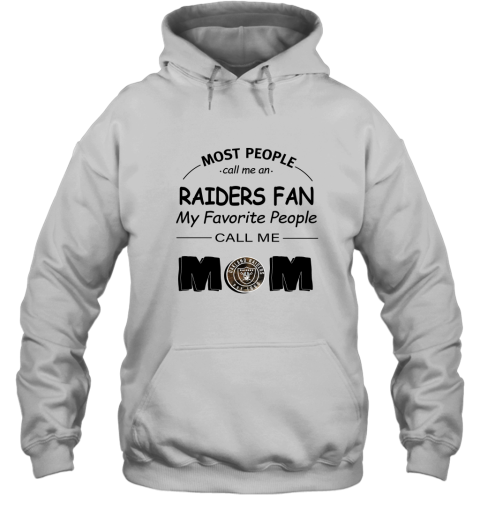 Most People Call Me Oakland Raiders Fan Football Mom Shirts Hoodie