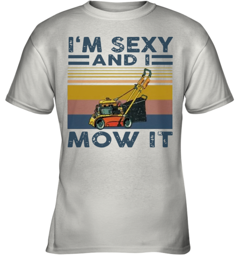 'M Sexy And I Mow It Vintage Youth T-Shirt