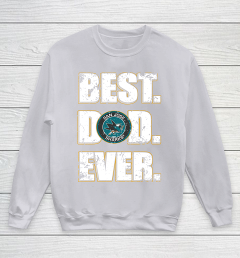 NHL San Jose Sharks Hockey Best Dad Ever Family Shirt Youth Sweatshirt 3
