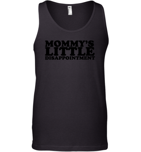 Mommy's Little Disappointment Tank Top