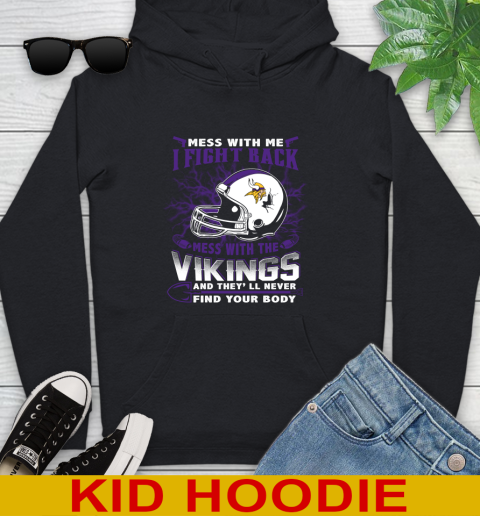 NFL Football Minnesota Vikings Mess With Me I Fight Back Mess With My Team And They'll Never Find Your Body Shirt Youth Hoodie