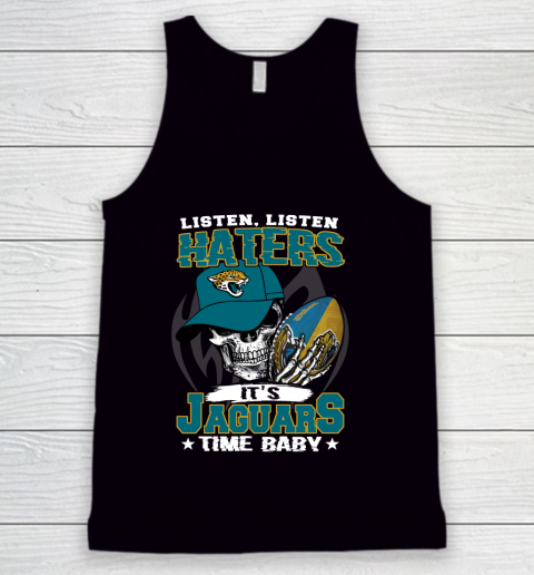 Listen Haters It is JAGUARS Time Baby NFL Tank Top