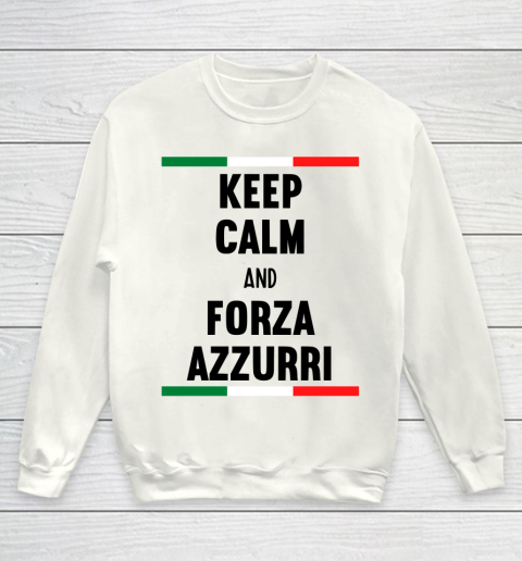 Keep Calm and Forza Azzurri  Fans and supporters of the Italian football team Youth Sweatshirt