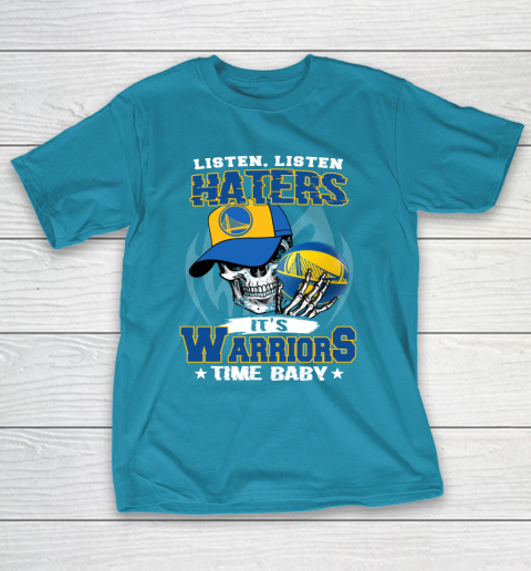 Listen Haters It is WARRIORS Time Baby NBA T-Shirt 7
