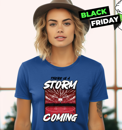 myyq there is storm coming basketball stadium ladies t shirt 20 front royal