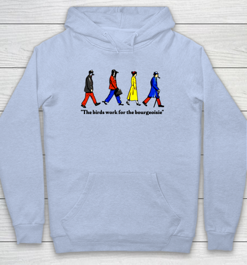 The birds work for the bourgeoisie hoodie shop