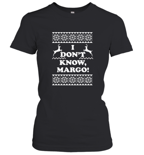 Christmas Vacation I Don't Know Margo Women's T-Shirt