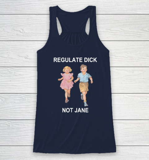 Regulate Dick Not Jane Racerback Tank 5