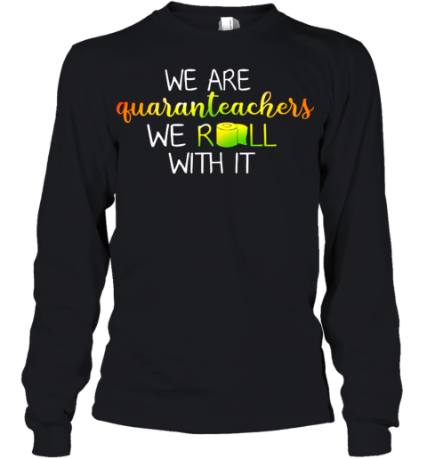 We Are Quaranrechers We Roll With It Toilet Paper Youth Long Sleeve