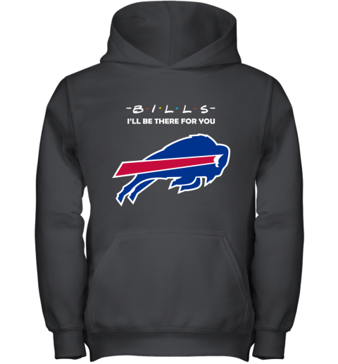 I'll Be There For You Buffalo Bills Friends Movie NFL Youth Hoodie