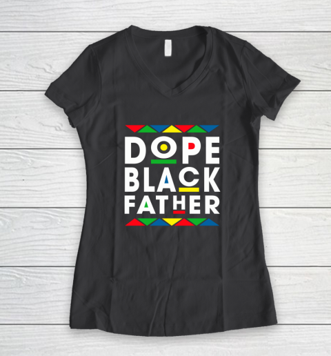 Funny Dope Black Father Black Fathers Matter Gift For Men Women's V-Neck T-Shirt 6