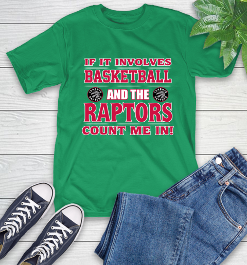 NBA If It Involves Basketball And Toronto Raptors Count Me In Sports T-Shirt 7