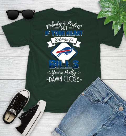NFL Football Buffalo Bills Nobody Is Perfect But If Your Heart Belongs To Bills You're Pretty Damn Close Shirt Youth T-Shirt 4