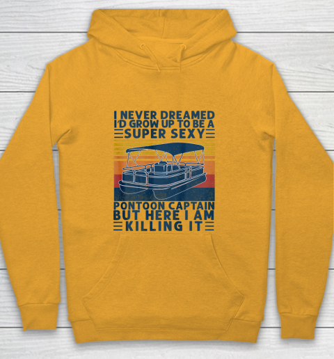 I Never Dreamed I d Grow Up to be Super Sexy Pontoon Captain Youth Hoodie 2