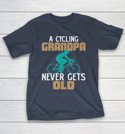 Grandpa Funny Gift Apparel  Funny a Cycling Grandpa Never Gets Old Bicycl T-Shirt 13