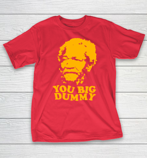 Fred Sanford T Shirt You Big Dummy Love Fred Sanford and Son T-Shirt 9