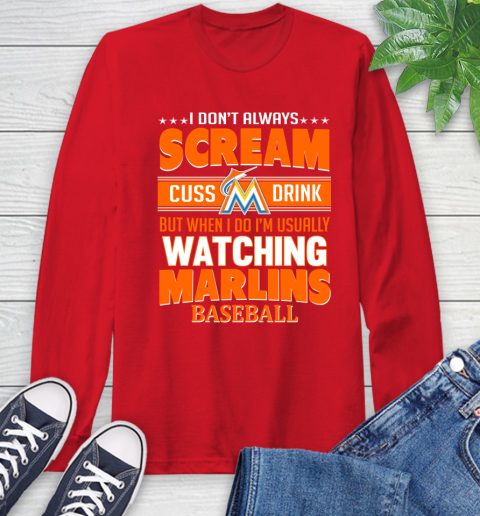 Miami Marlins MLB I Scream Cuss Drink When I'm Watching My Team Long Sleeve T-Shirt 11