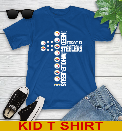 NFL All I Need Today Is A Little Bit Of Pittsburgh Steelers Cross Shirt Youth T-Shirt 10