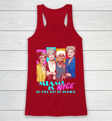 The Golden Girls Tshirt Miami Is Nice So I'll Say It Thrice Racerback Tank 4