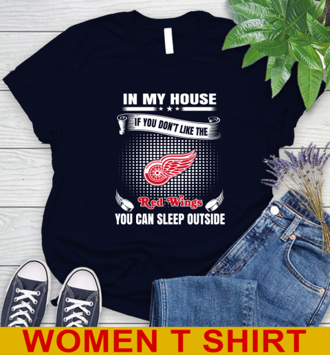 Detroit Red Wings NHL Hockey In My House If You Don't Like The Red Wings You Can Sleep Outside Shirt Women's T-Shirt 3 Detroit Red Wings NHL Hockey In My House If You Don't Like The Red Wings You Can Sleep Outside Shirt Women's T-Shirt - Image 3