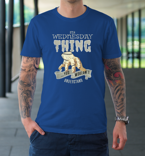 Wednesday's Child Is Full Of Woe  It's A Wednesday Thing T-Shirt 7