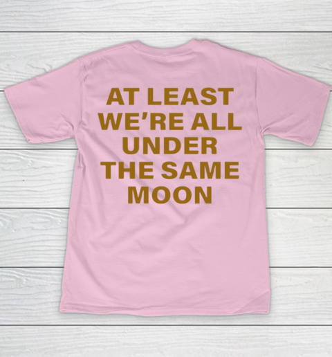Faded Moon - At Least We Are All Under The Same Moon Youth T-Shirt 13