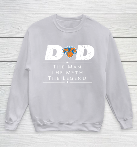 New York Knicks NBA Basketball Dad The Man The Myth The Legend Youth Sweatshirt 3