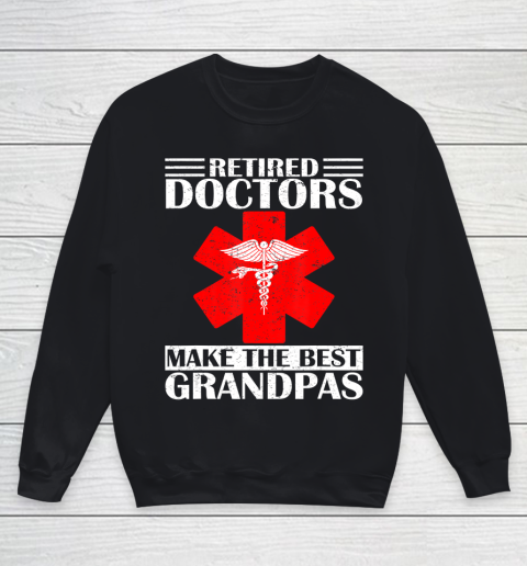 GrandFather gift shirt Vintage Retired Doctor Make The Best Grandpa Retirement Gift T Shirt Youth Sweatshirt
