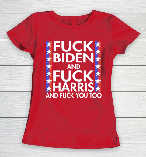 Fuck Biden And Fuck Harris Funny Anti Biden Supporter Women's T-Shirt 9