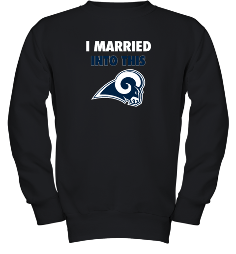 I Married Into This Los Angeles Rams Youth Crewneck Sweatshirt