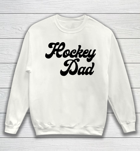 Father's Day Funny Gift Ideas Apparel  Hockey dad Sweatshirt