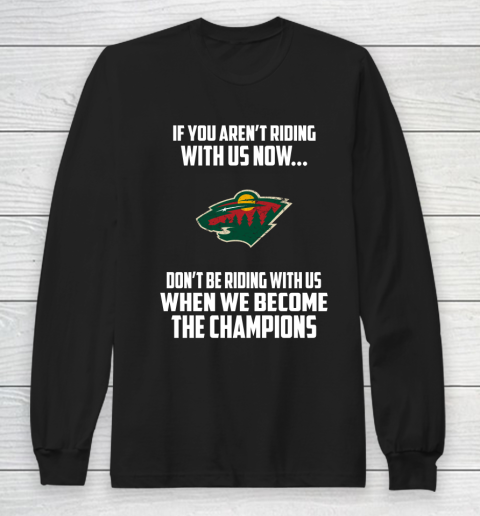 NHL Minnesota Wild Hockey We Become The Champions Long Sleeve T-Shirt
