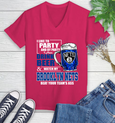 NBA Drink Beer and Watch My Brooklyn Nets Beat Your Team's Ass Women's V-Neck T-Shirt 9
